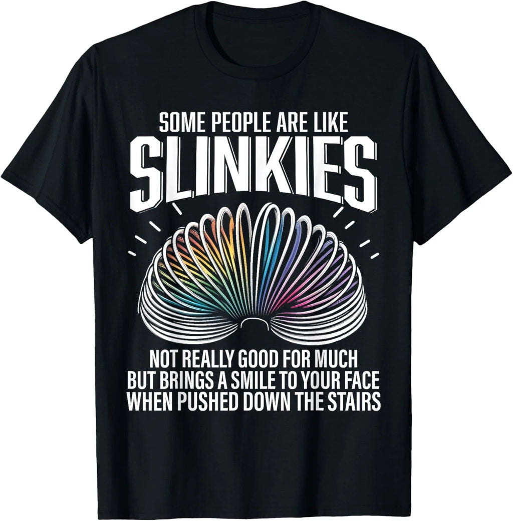 Some people are like Slinkies Funny Sarcastic Mens Graphic Gift Unisex T-Shirt