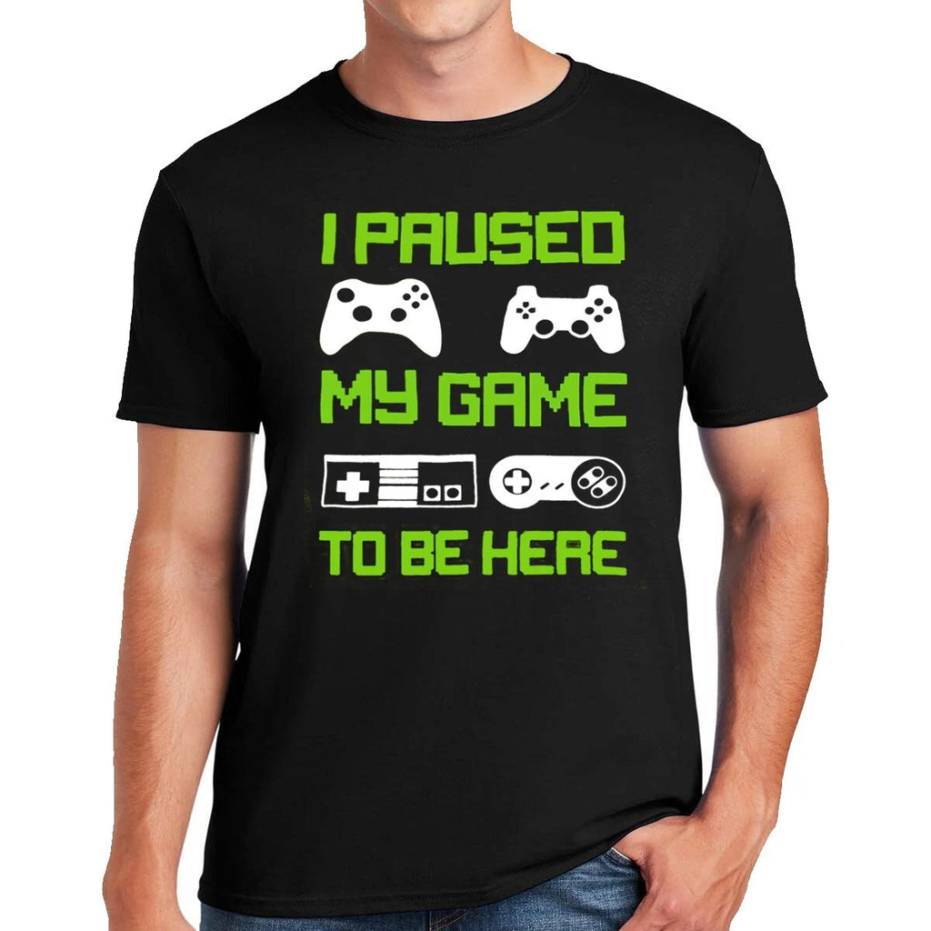 New I Paused My Game To Be Here T-Shirt Funny Novelty Gaming Gamer Men's Tee Top
