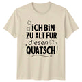 Ich Bin Zu Alt Fur T-Shirt Funny Aging Humor German Sayings Birthday Gift