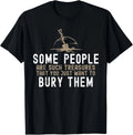Sarcastic_ Some People Are Such Treasures Funny Dark Humor Gift Unisex T-Shirt