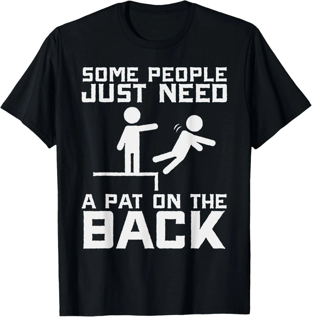 Some People Need A Pat On The Back Funny Sarcasm Quote T-Shirt