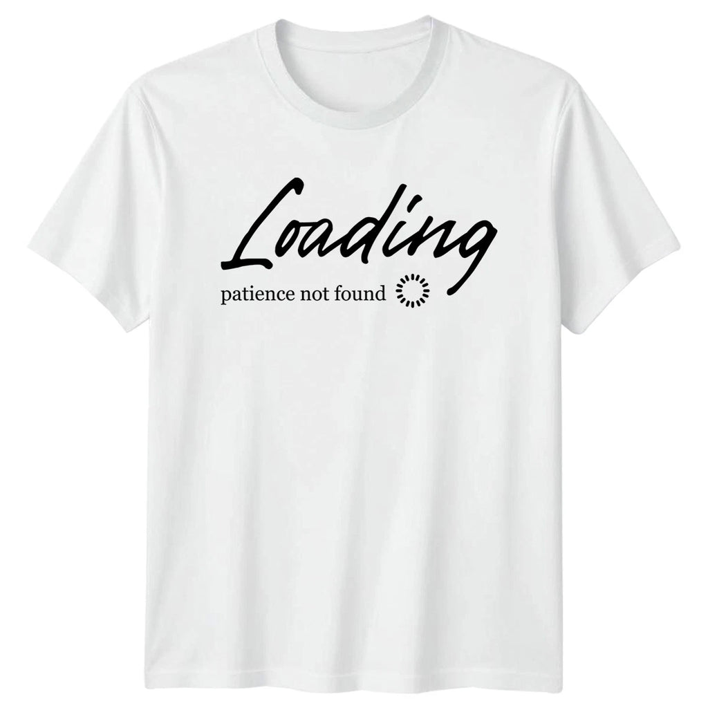 Loading Patience Not Found T-Shirt Sarcastic Quotes Sarcasm Birthday Gift