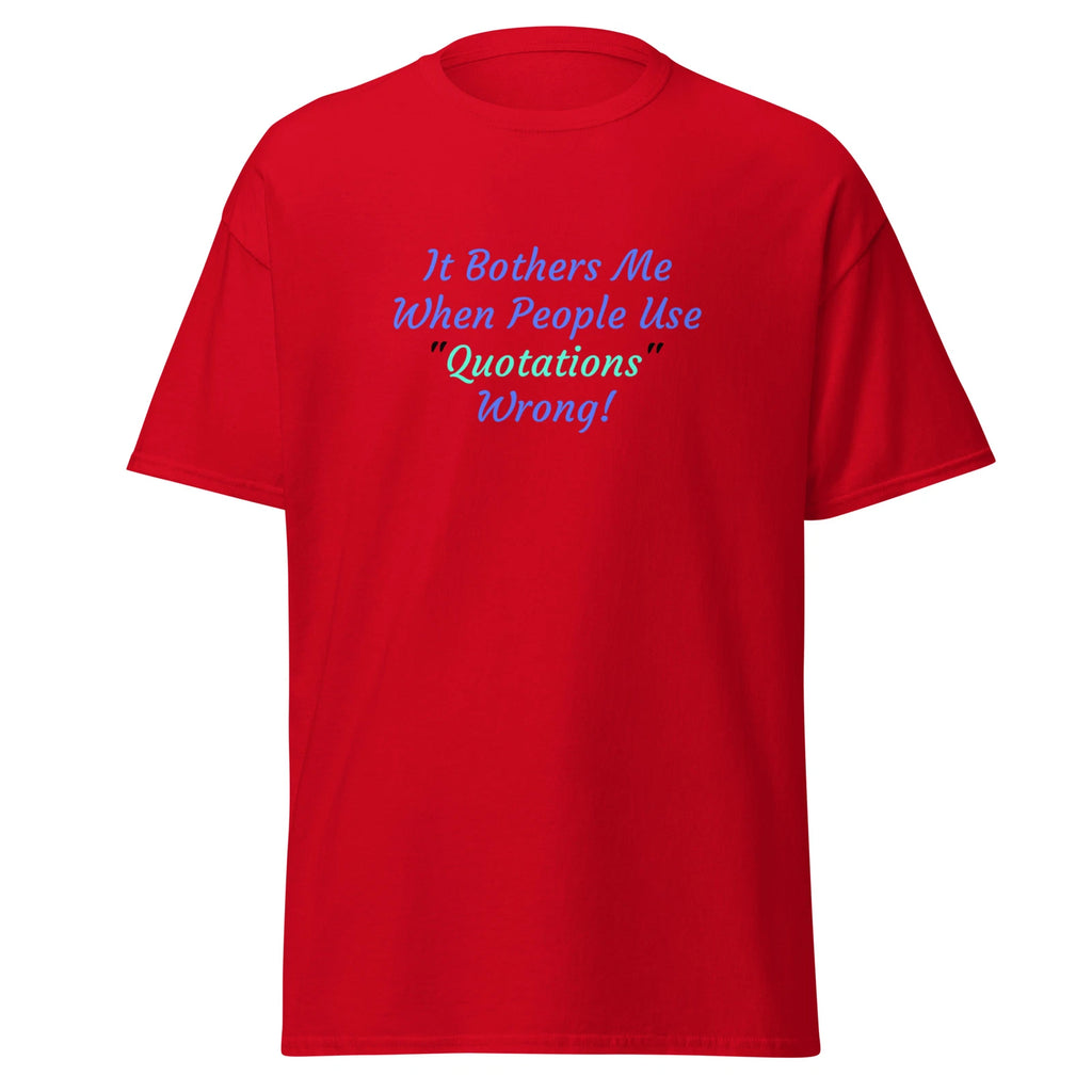 It Bothers Me When People Use Quotations Wrong Funny T-Shirt - Quote Joke Gag
