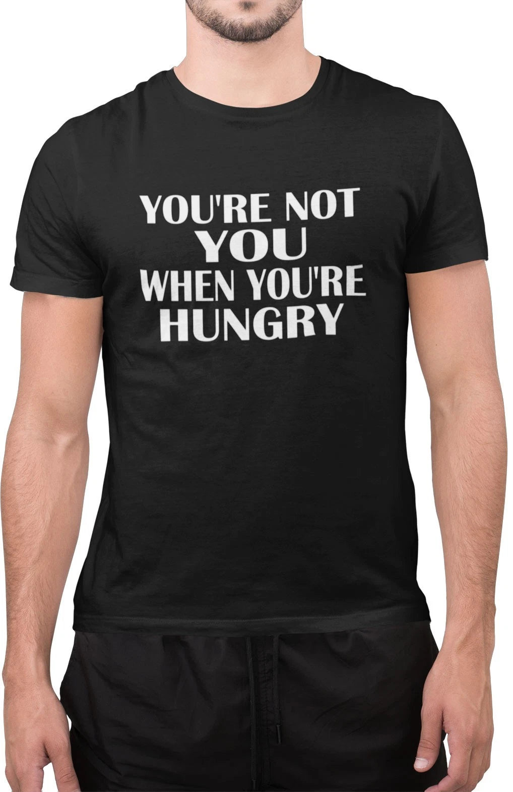 Funny You are Not You When You are Hungry Sarcastic T-Shirt