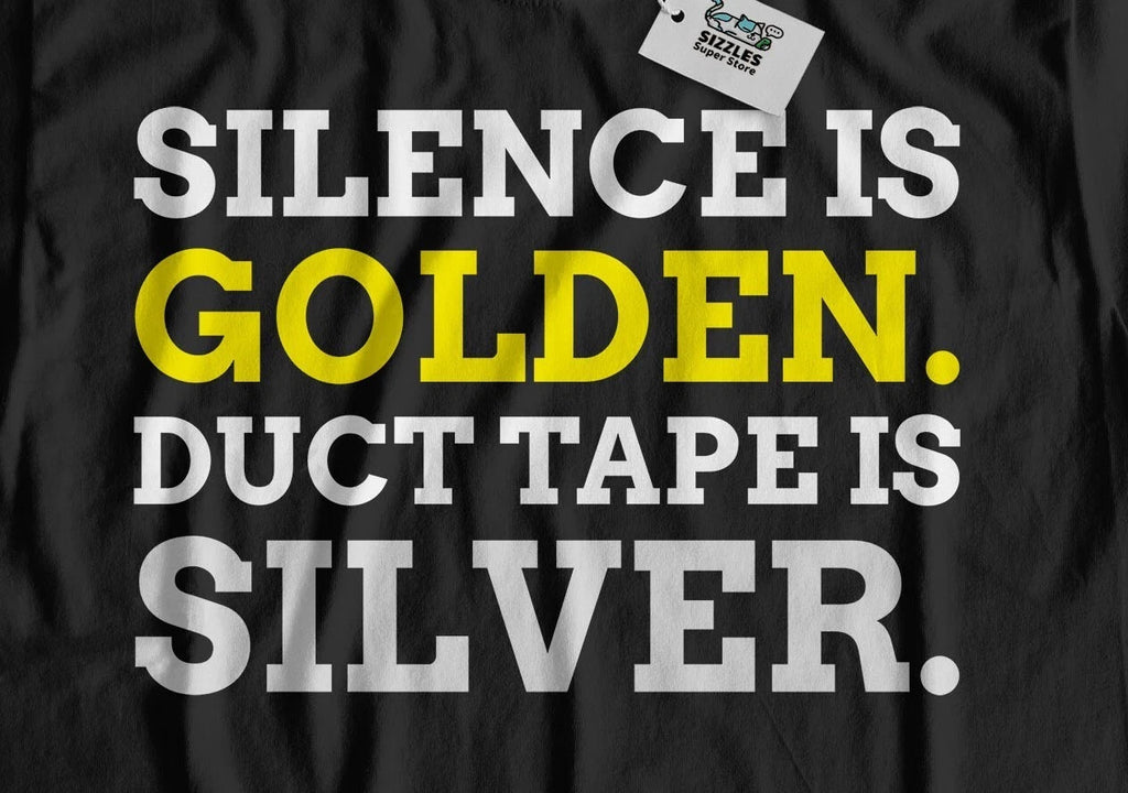 Silence Is Golden! Unisex Funny Sarcasm T-Shirt Joke Sarcastic Gifts
