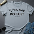 Flying Pigs Do Exist - Sarcastic Cosmic Inspirational Unisex , , , Long Sleeve Tee