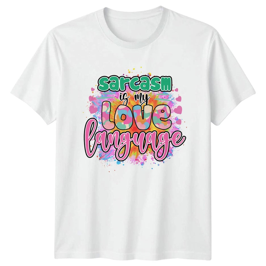 Sarcasm Is My Love Language Womens T-Shirt Love Language Birthday Gift For Her