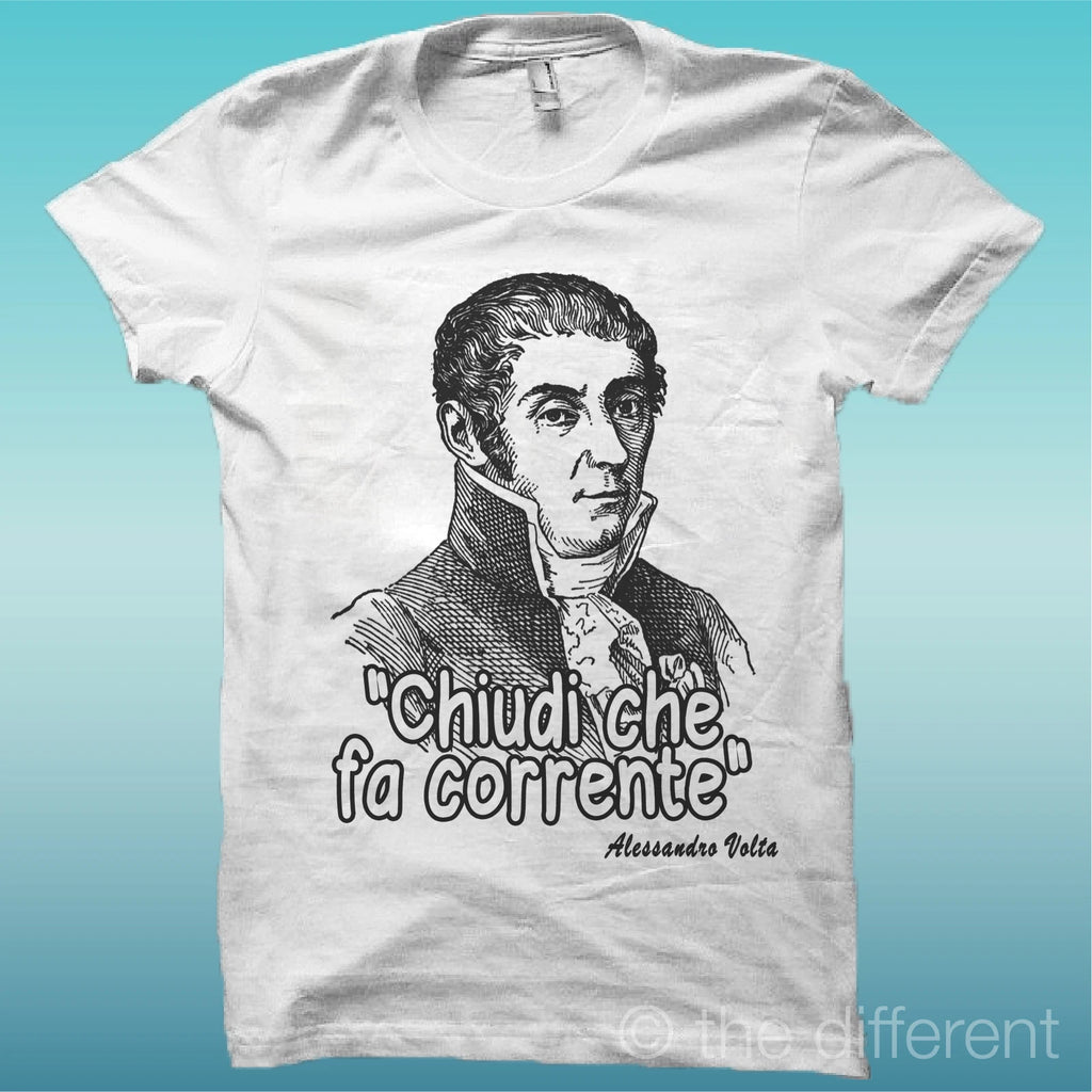 T-Shirt " Quote Funny Alessandro Volta Close Corrente " Gift Idea