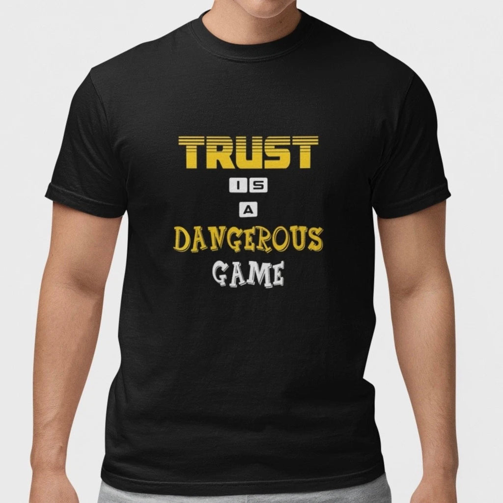 Trust Is A Dangerous Game T Shirt Funny Quote Tee Sarcastic Humor Graphic Shirt