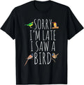 Sorry I'm Late I Saw A Bird Cute Bird Lover Birding Unisex , , , Long Sleeve Tee