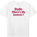 Dude Where's My Couture Sarcastic Funny Saying Men's Unisex , , , Long Sleeve Tee