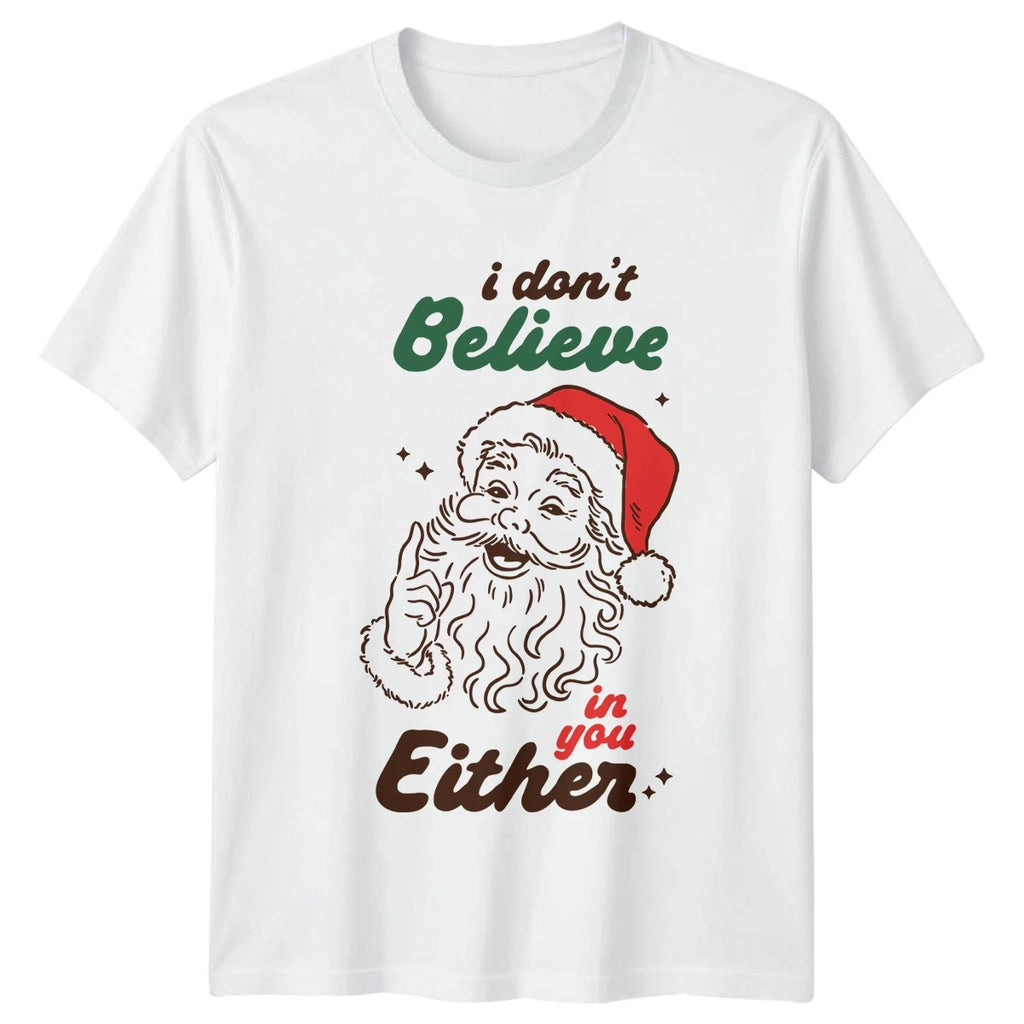 I Dont Believe In You Either Santa Christmas Holidays Mens Womens Graphic Tee