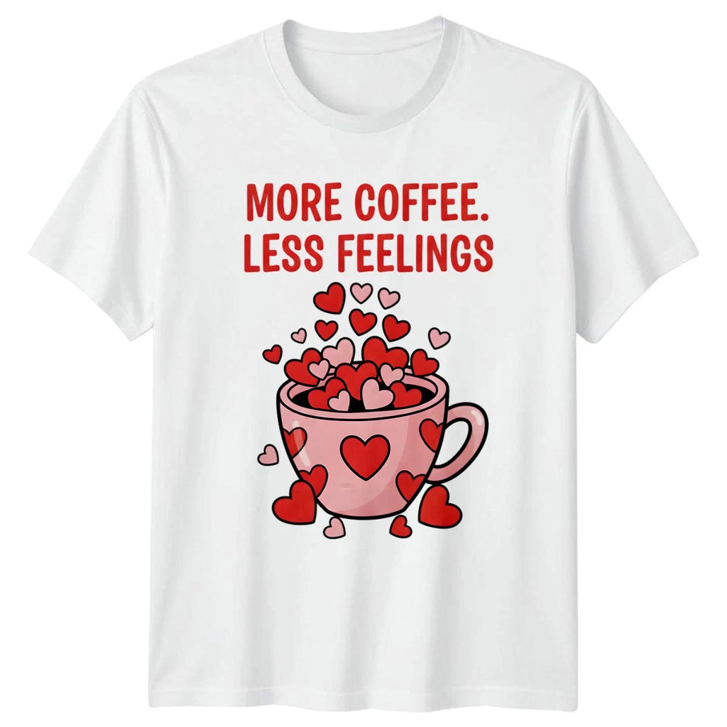 More Coffee Less Feelings T-Shirt Sarcastic Humor Caffeine Lover