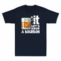 Wine It Let's Have A Bourbon Funny Bourbon Lover Gift Men's Short Sleeve T-Shirt