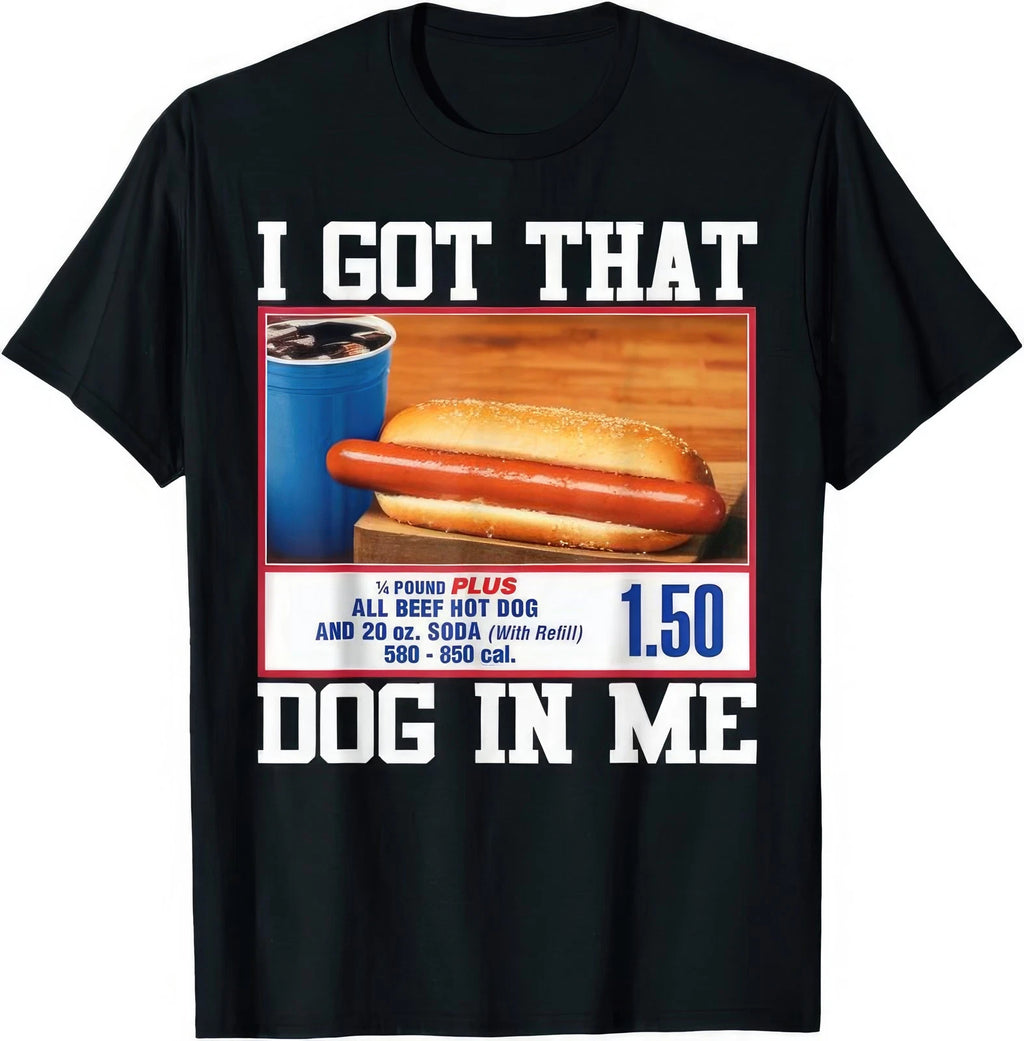 I Got That Dog In Me Funny Hot Dog Joke Meme T Shirt