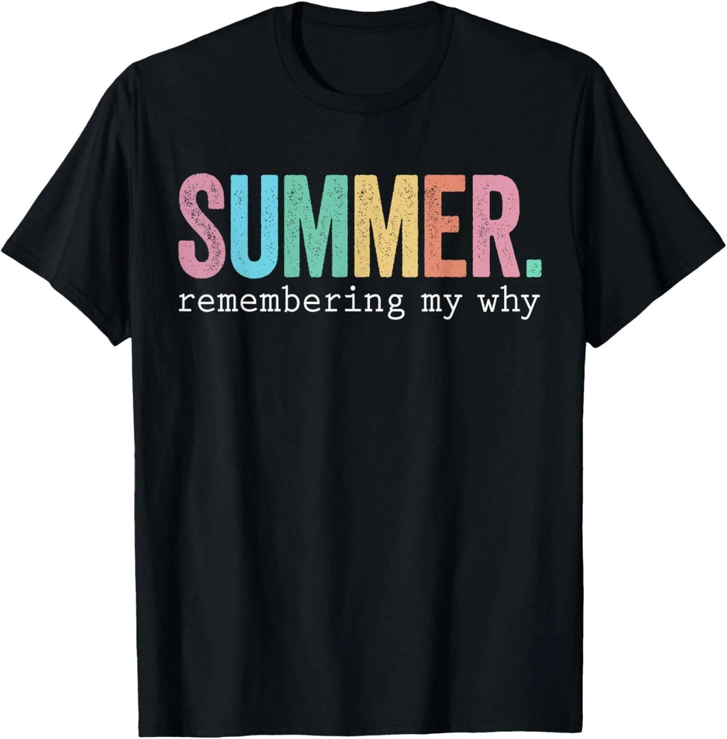 Summer Remembering My Why Funny Inspirational Quote T-Shirt