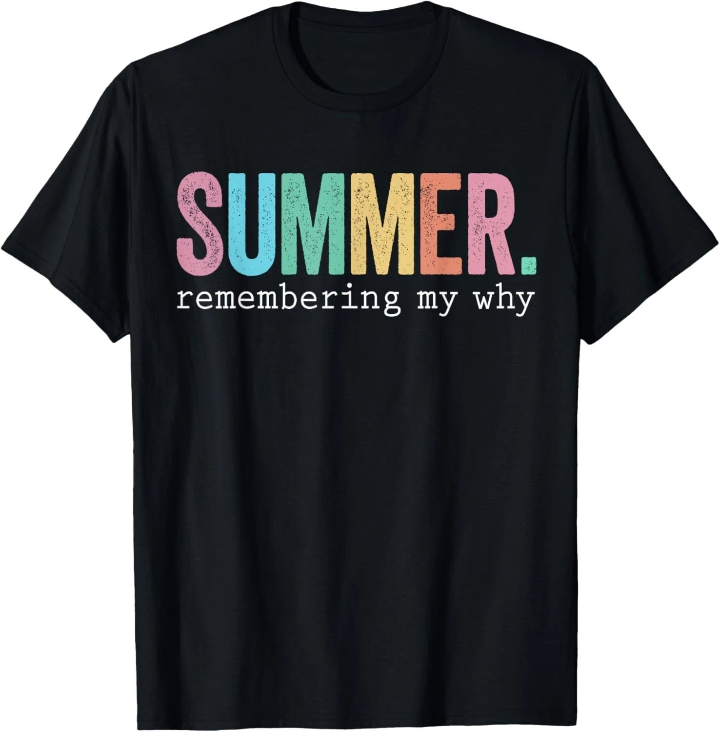 Summer Remembering My Why Funny Inspirational Quote T-Shirt