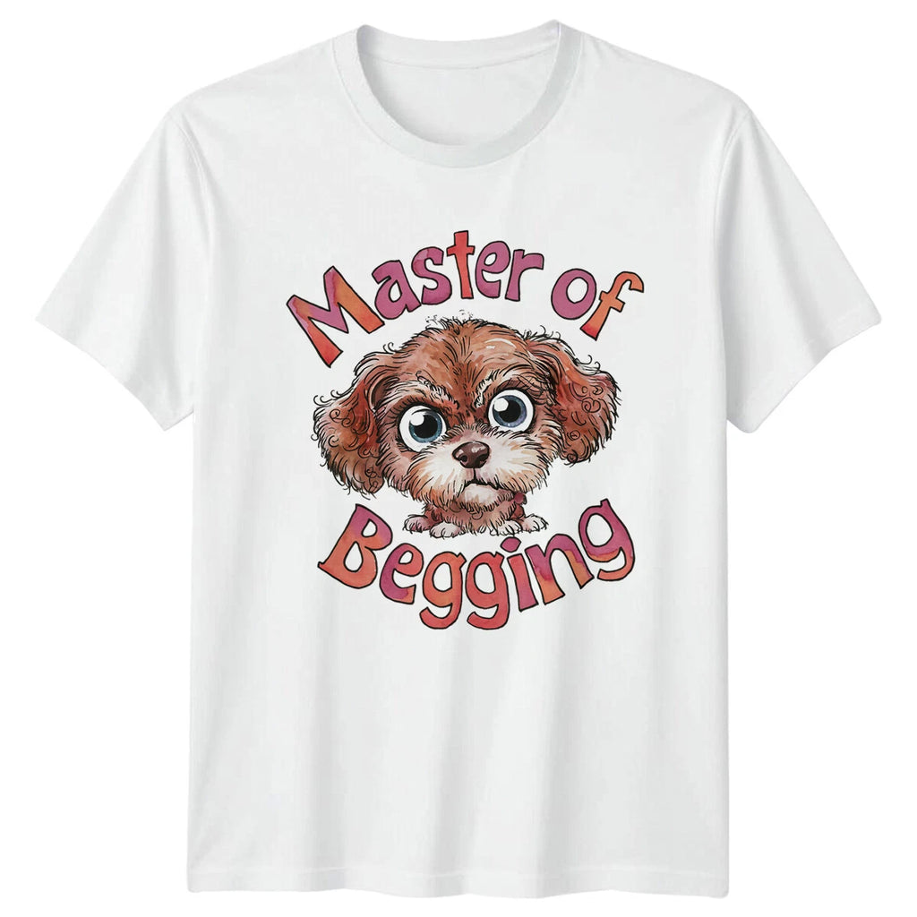 Funny Dog Master Of Begging Quote Novelty Pet Owner T-Shirt