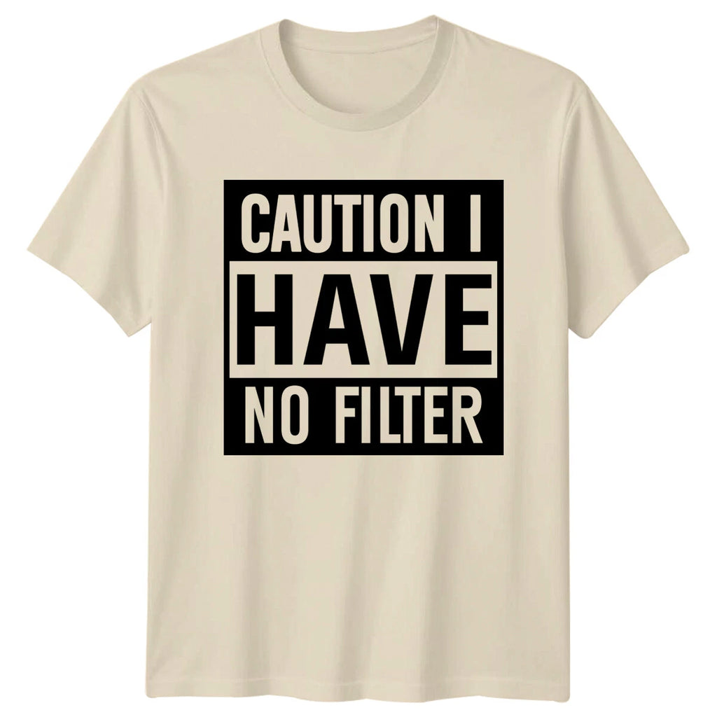 Caution I Have No Filter Funny Quote Slogan Graphic Novelty T-Shirt