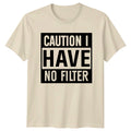 Caution I Have No Filter Funny Quote Slogan Graphic Novelty T-Shirt