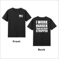 I Work Harder Than An Ugly Stripper Unisex , , , Long Sleeve Tee