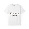 Execute Daily | Motivational Typography Tee Unisex , , , Long Sleeve Tee
