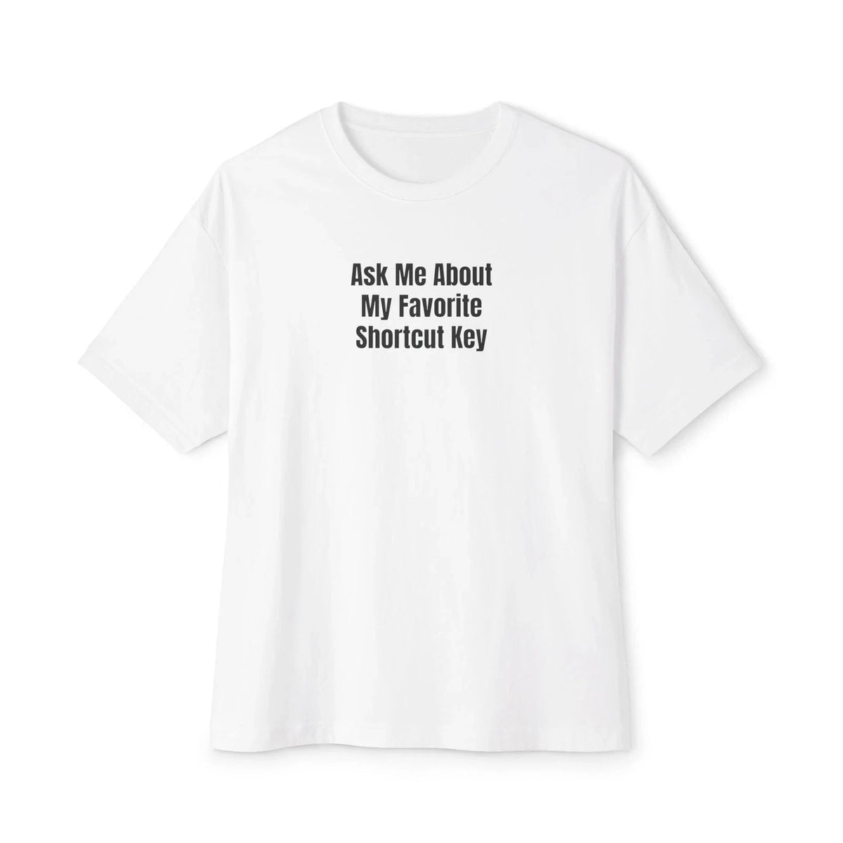 Ask Me About My Favorite Shortcut Key Unisex Oversized Boxy Tee, Tech Lovers Unisex , , , Long Sleeve Tee