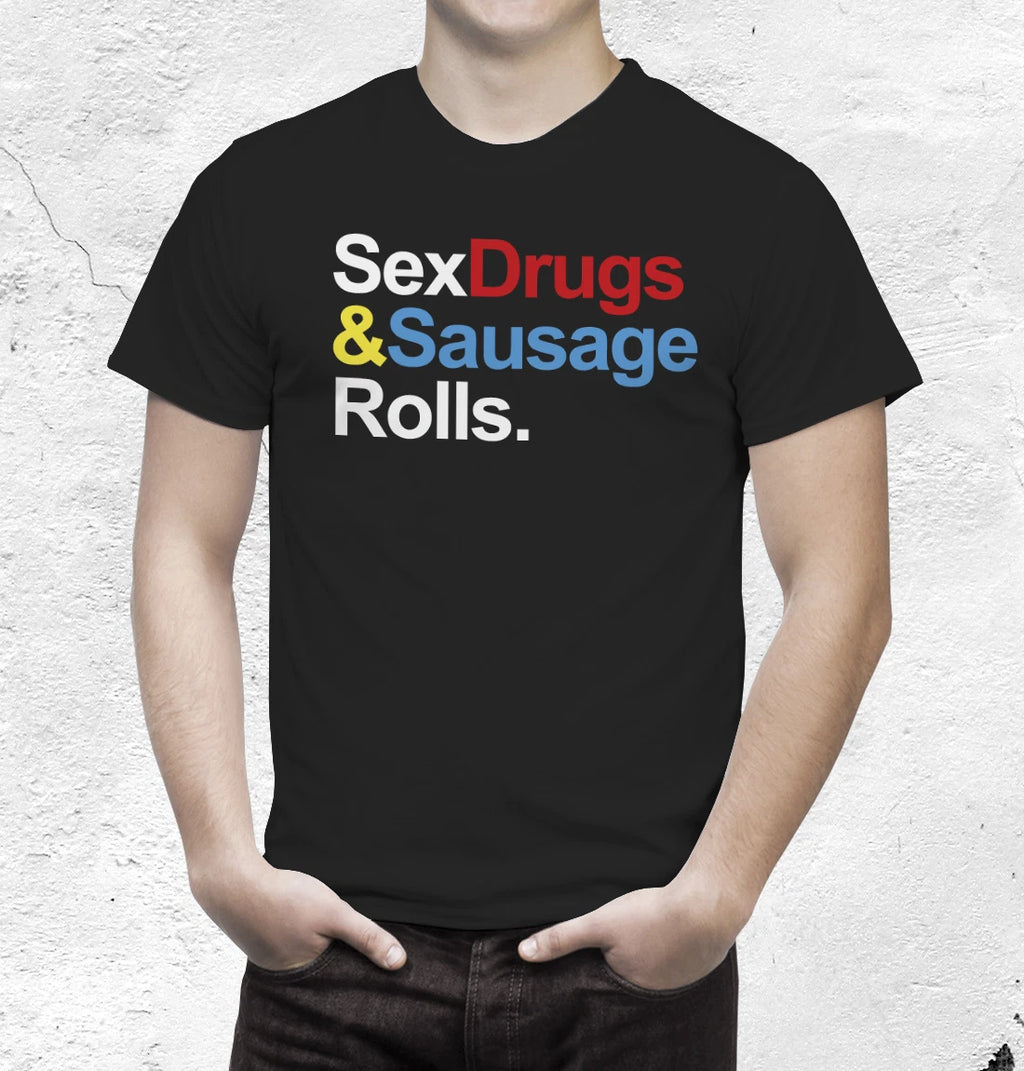 Sex Drugs and Sausage Rolls tshirt
