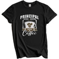 Principal Fueled By Coffee Funny T-Shirt Gift for Principal