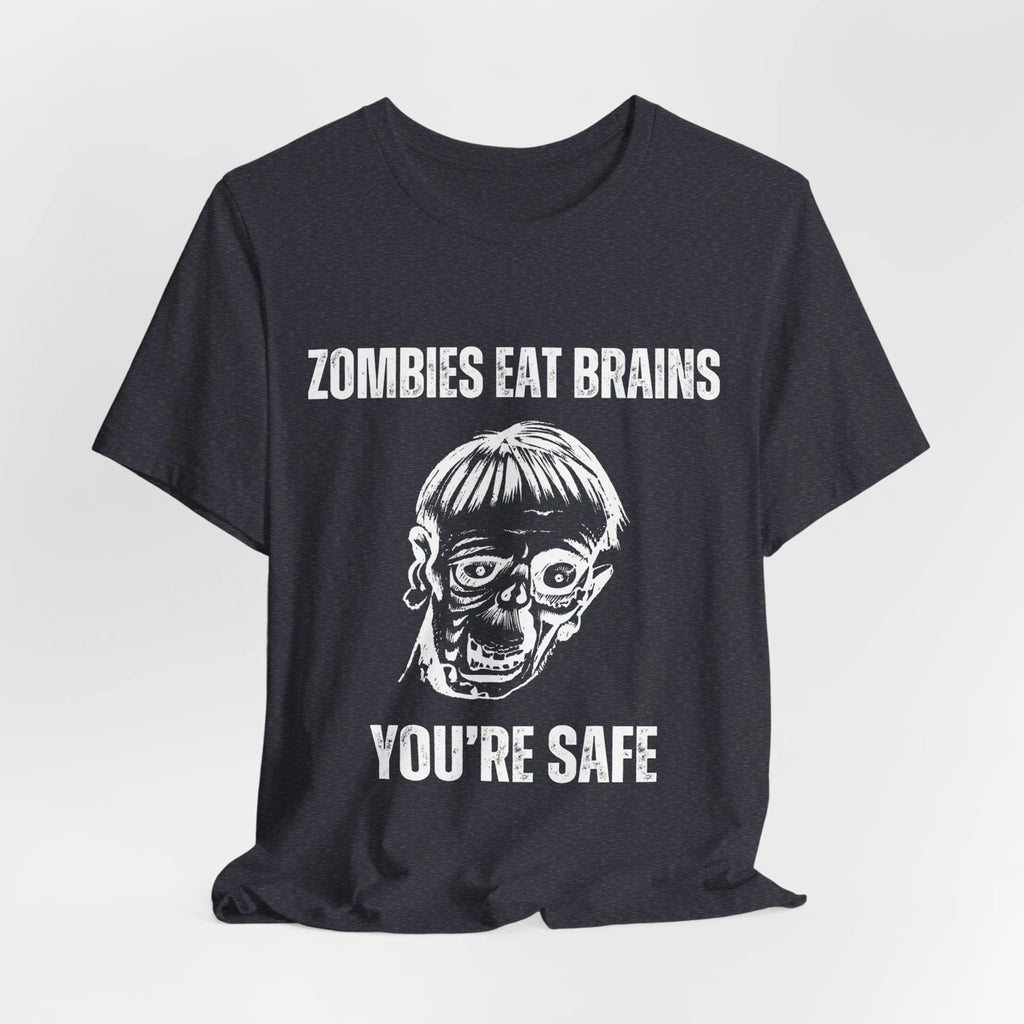Zombies Eat Brains, You're Safe Sarcastic Halloween Tee, Funny Unisex T-Shirt