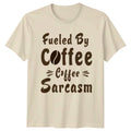 Fueled By Coffee Coffee Sarcasm T-Shirt Sarcastic Humor Coffee Birthday Gift