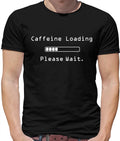 Caffeine Loading � Please Wait Mens T-Shirt - Coffee - Tea - Gamer - Cappuccino