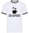 I'm A Barista See You Latte - Mens Ringer - Drink Coffee Caffeine Coffee Shop