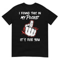 I Found This in My Pocket its for You Funny Art Unisex , , , Long Sleeve Tee