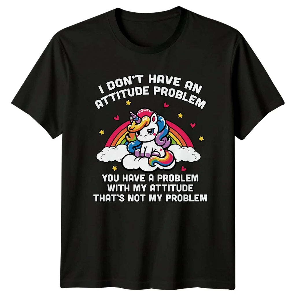 I Dont Have An Attitude T-Shirt Unicorn Gift For Him And Her
