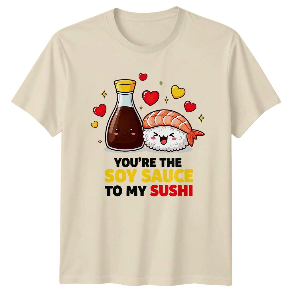 Youre The Soy Sauce To My T-Shirt Sushi Kawaii Food Valentines Day Gift