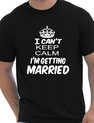 Keep Calm I'm Getting Married Funny Mens T Shirt Size S-XXL