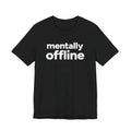 Mentally Offline Shirt Funny Introvert Minimalist Unisex Graphic Tee Unisex , , , Long Sleeve Tee