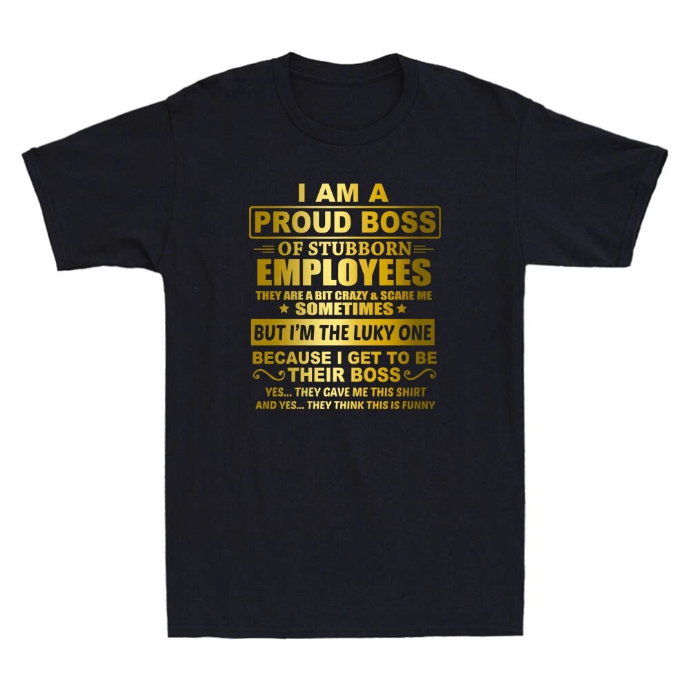 I Am A Proud Of Stubborn Employees They Are Bit Crazy Funny Quote Saying T-Shirt
