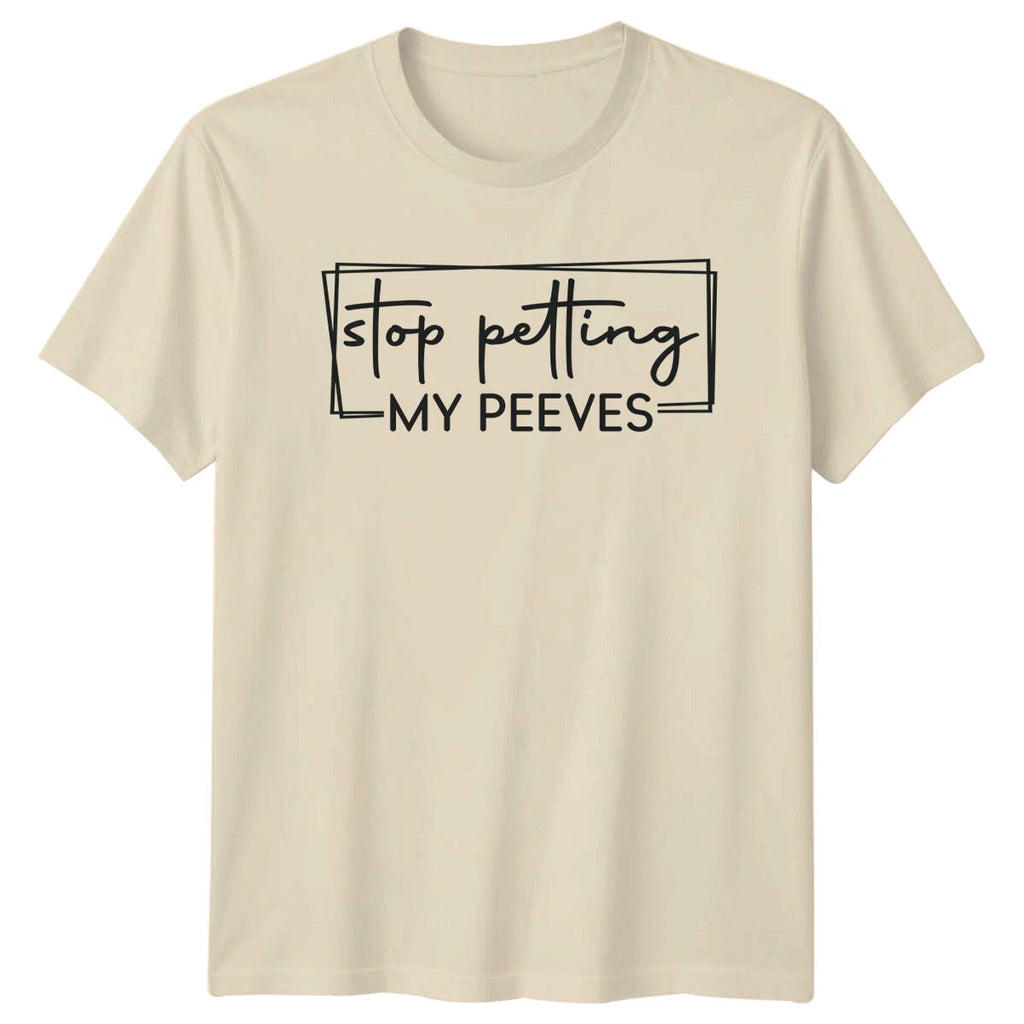 Stop Petting My Peeves Sarcastic Phrase Graphic Novelty T-Shirt
