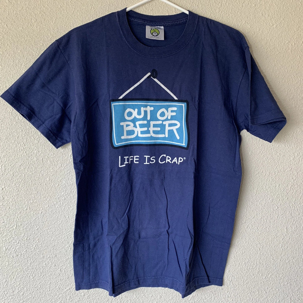 LIFE is CRAP     OUT OF BEER     BOOZE  Drunk  Drinking   T-Shirt sz..  MEDIUM