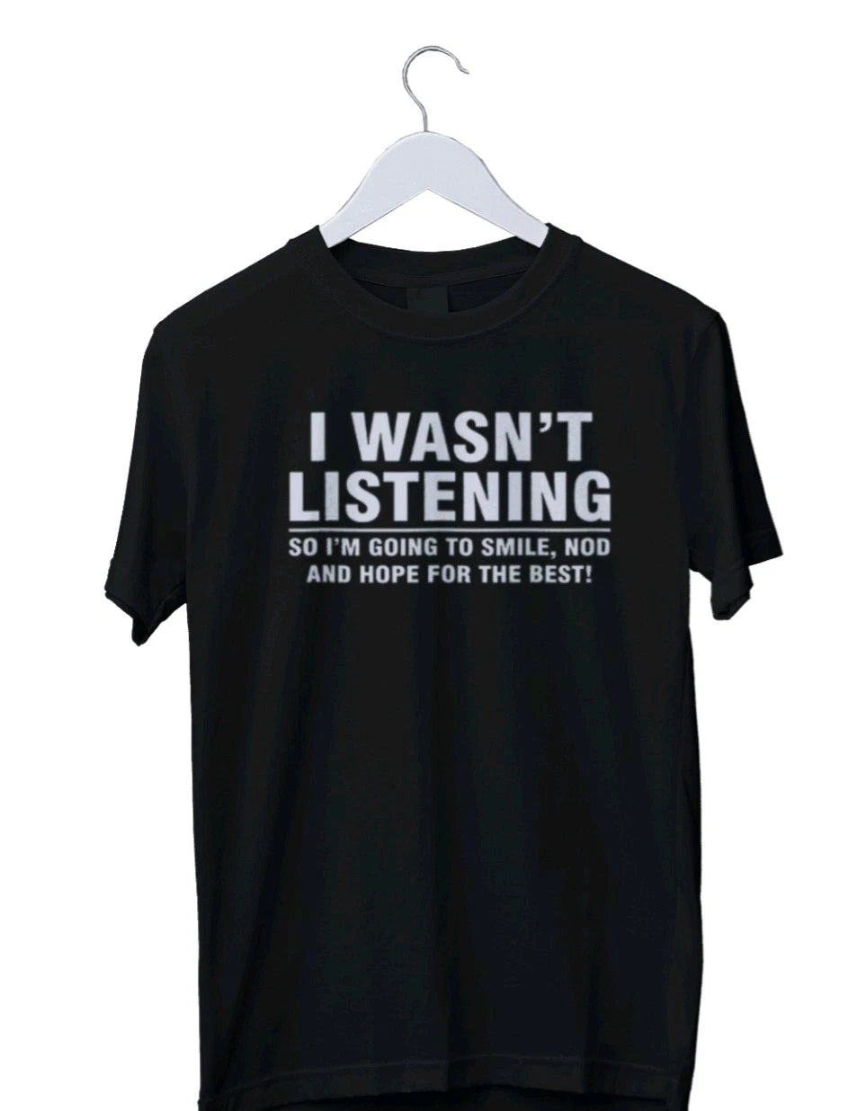 I Wasn't Listening Sarcastic Funny Graphic T-shirt Mens S M L XL 2 3 4 XL
