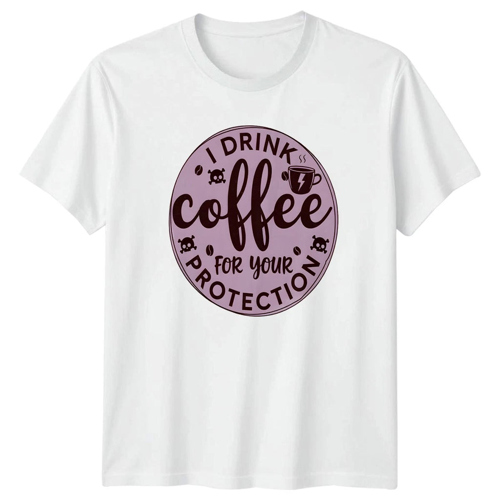 I Drink Coffee For Your Protection T-Shirt Coffee Gift For Him And Her