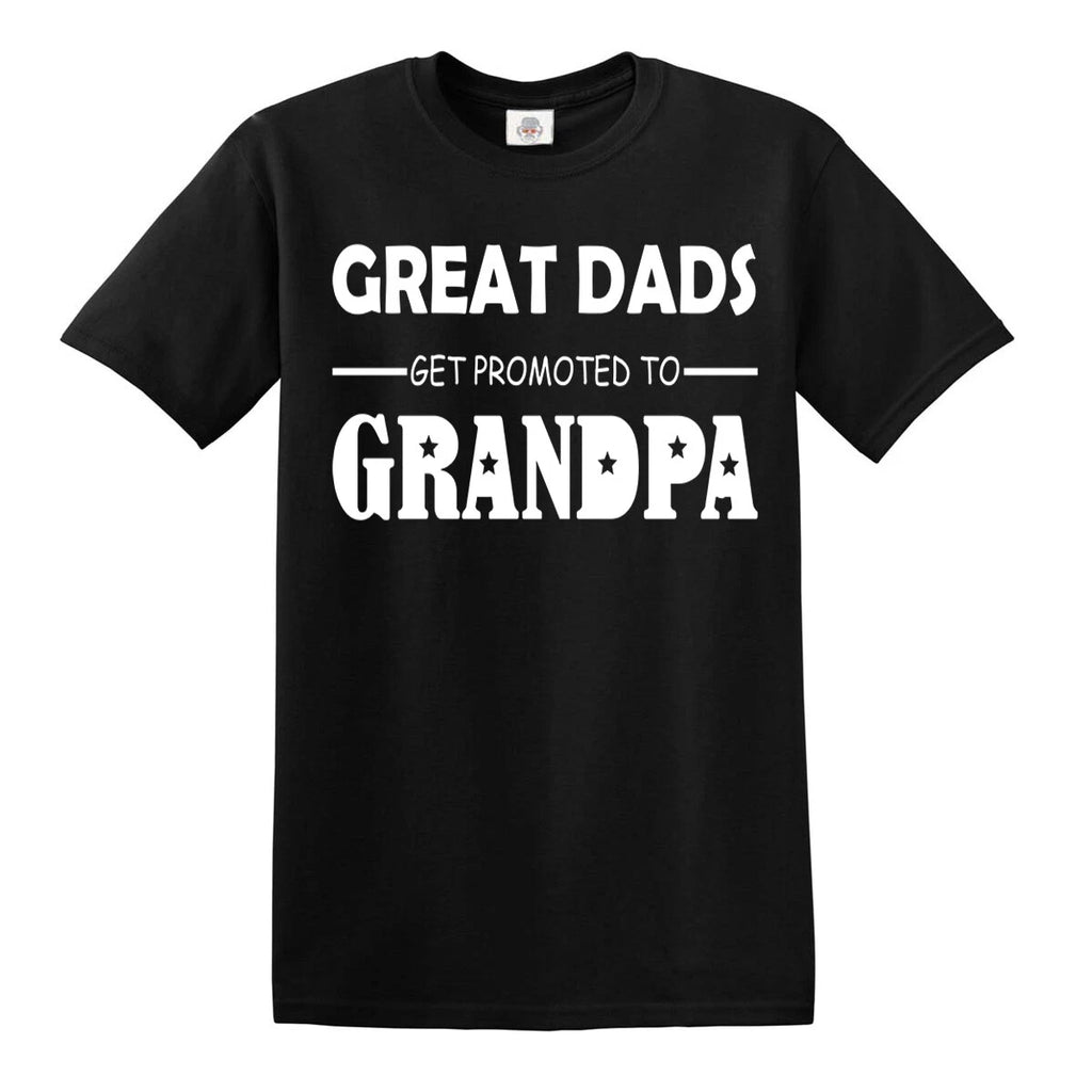 Great Dads get Promoted to Grandpa Funny T-Shirt Grandfather Humor Unisex Top