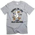 Funny Duck dilly dallying Sorry I am late Women's Unisex humorous Tee Unisex , , , Long Sleeve Tee