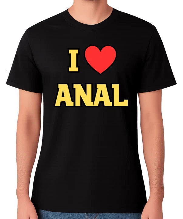 I Love Anal Adult Bum Humour Unisex T-Shirt Bold Statement Ass Novelty Tee