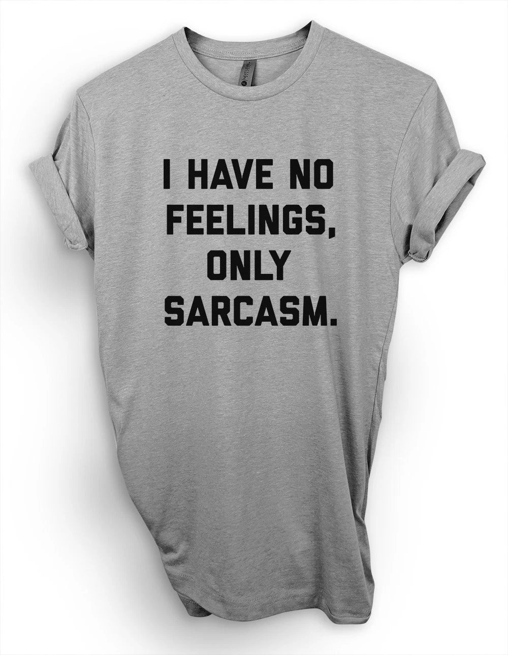 I Have No Feelings, Only Sarcasm T-Shirt, Cute Funny Saying Shirt, Sarcastic Tee