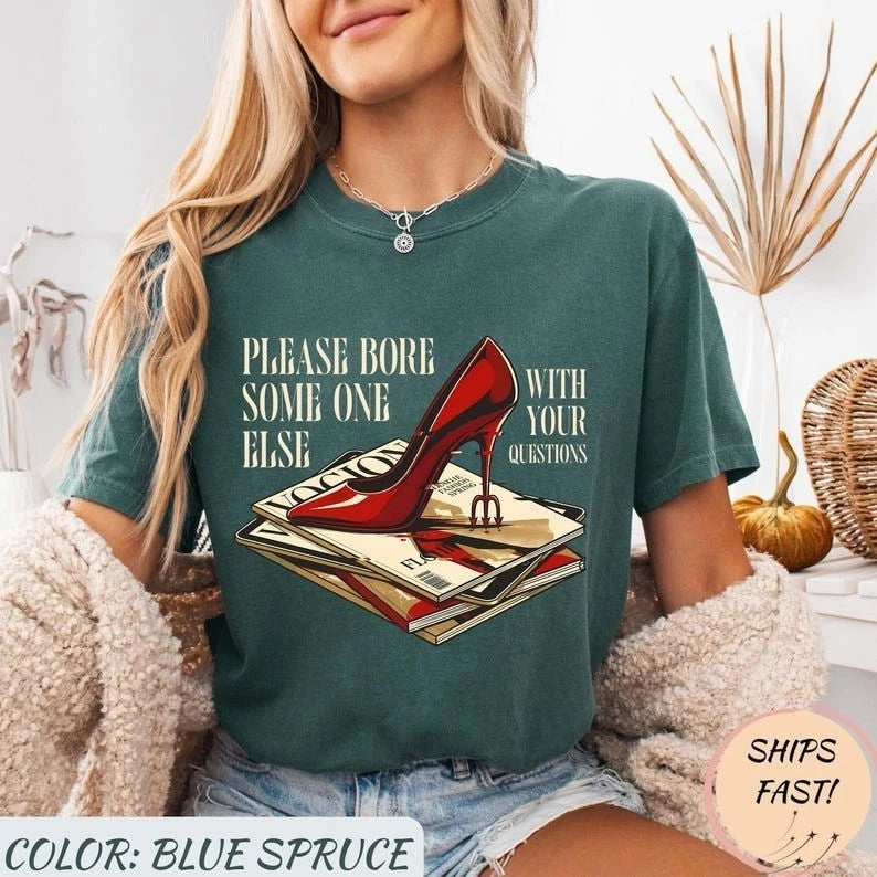 Please Bore Someone Else Funny Red Heel Quote Graphic T shirt