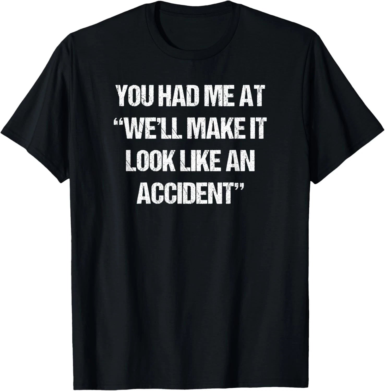 Funny Saying Sarcastic Quote Shirt Fun Joke Slogan Snarky Gift Unisex T-Shirt