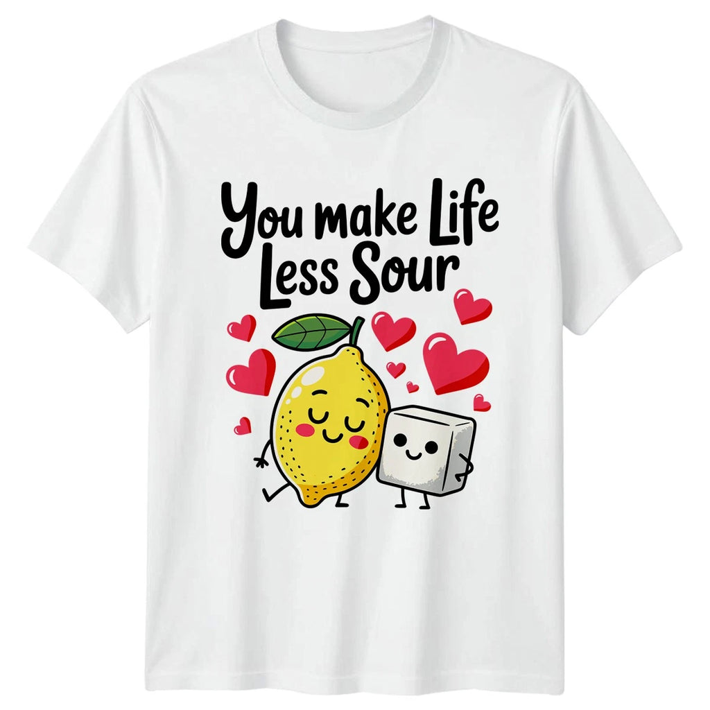 You make life less sour T-Shirt Kawaii Lemon Sugar Valentines Puns Gift For